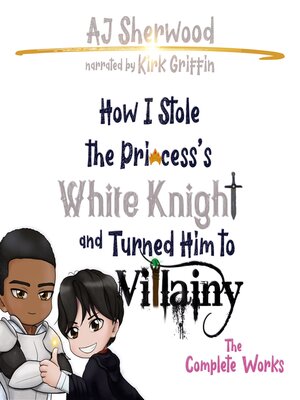 cover image of How I Stole the Princess's White Knight and Turned Him to Villainy